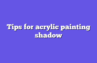 Tips for acrylic painting shadow