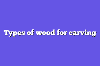 Types of wood for carving