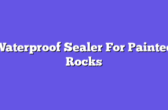 Waterproof Sealer For Painted Rocks