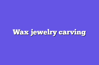 Wax jewelry carving