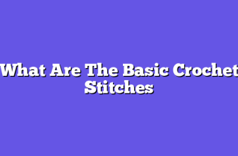 What Are The Basic Crochet Stitches