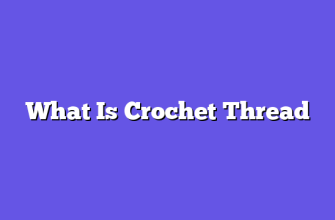 What Is Crochet Thread