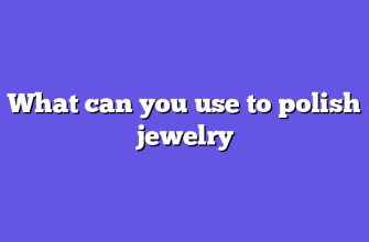 What can you use to polish jewelry