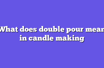 What does double pour mean in candle making