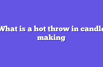 What is a hot throw in candle making