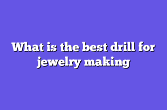What is the best drill for jewelry making