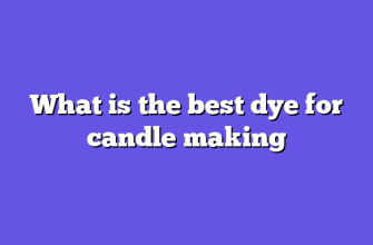What is the best dye for candle making
