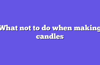 What not to do when making candles