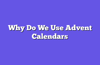 Why Do We Use Advent Calendars