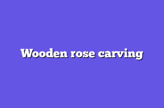 Wooden rose carving