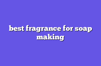 best fragrance for soap making