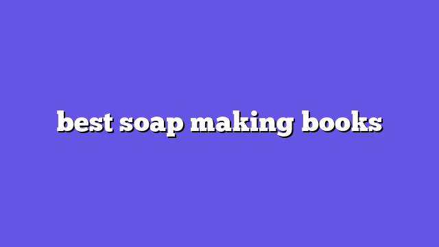best soap making books
