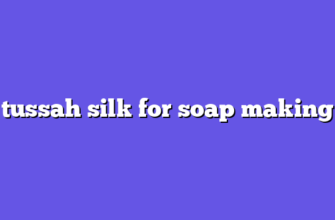 tussah silk for soap making